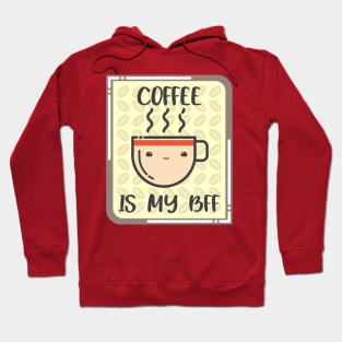 COFFEE IS MY BFF. Hoodie